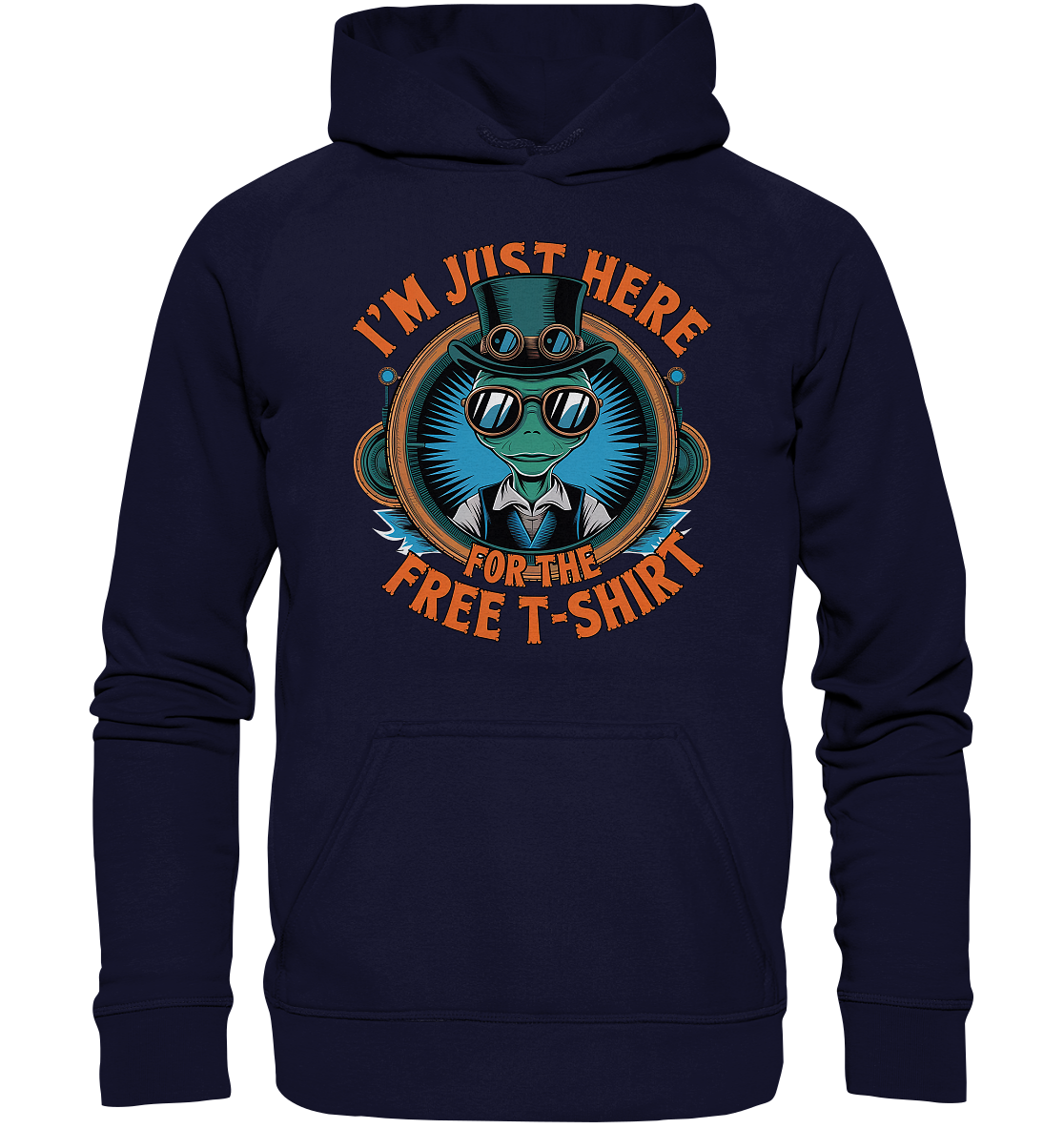Alien Steampunk I'm just here for the Free T-Shirt - Basic Unisex Hoodie