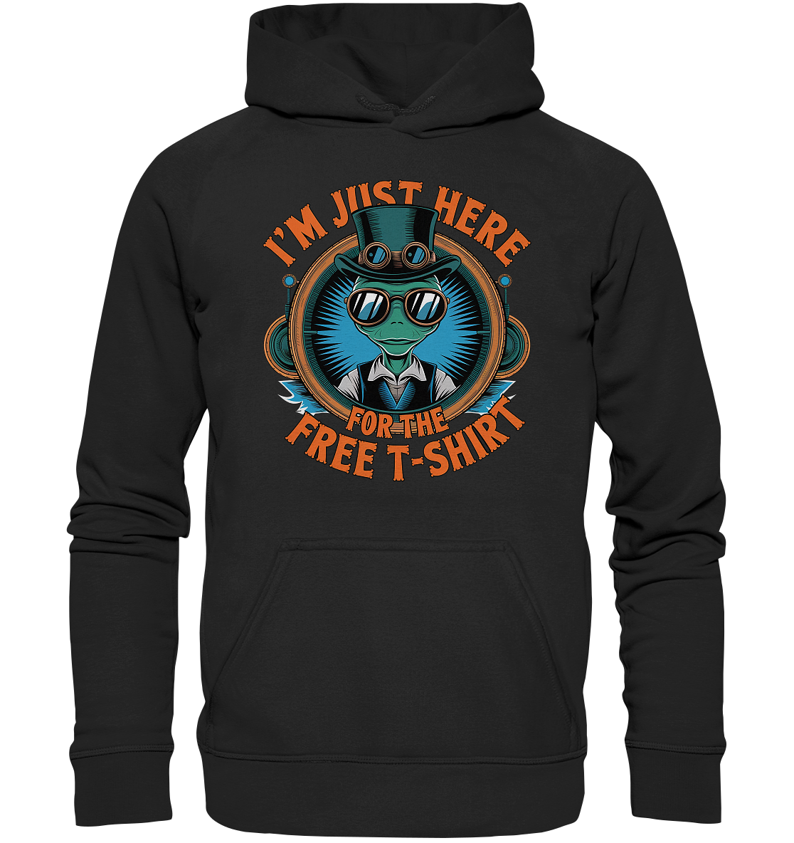 Alien Steampunk I'm just here for the Free T-Shirt - Basic Unisex Hoodie