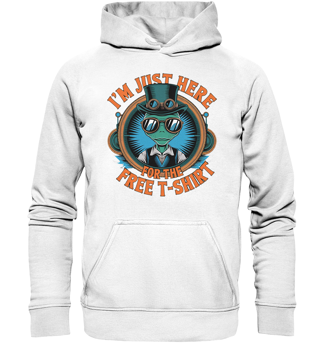 Alien Steampunk I'm just here for the Free T-Shirt - Basic Unisex Hoodie