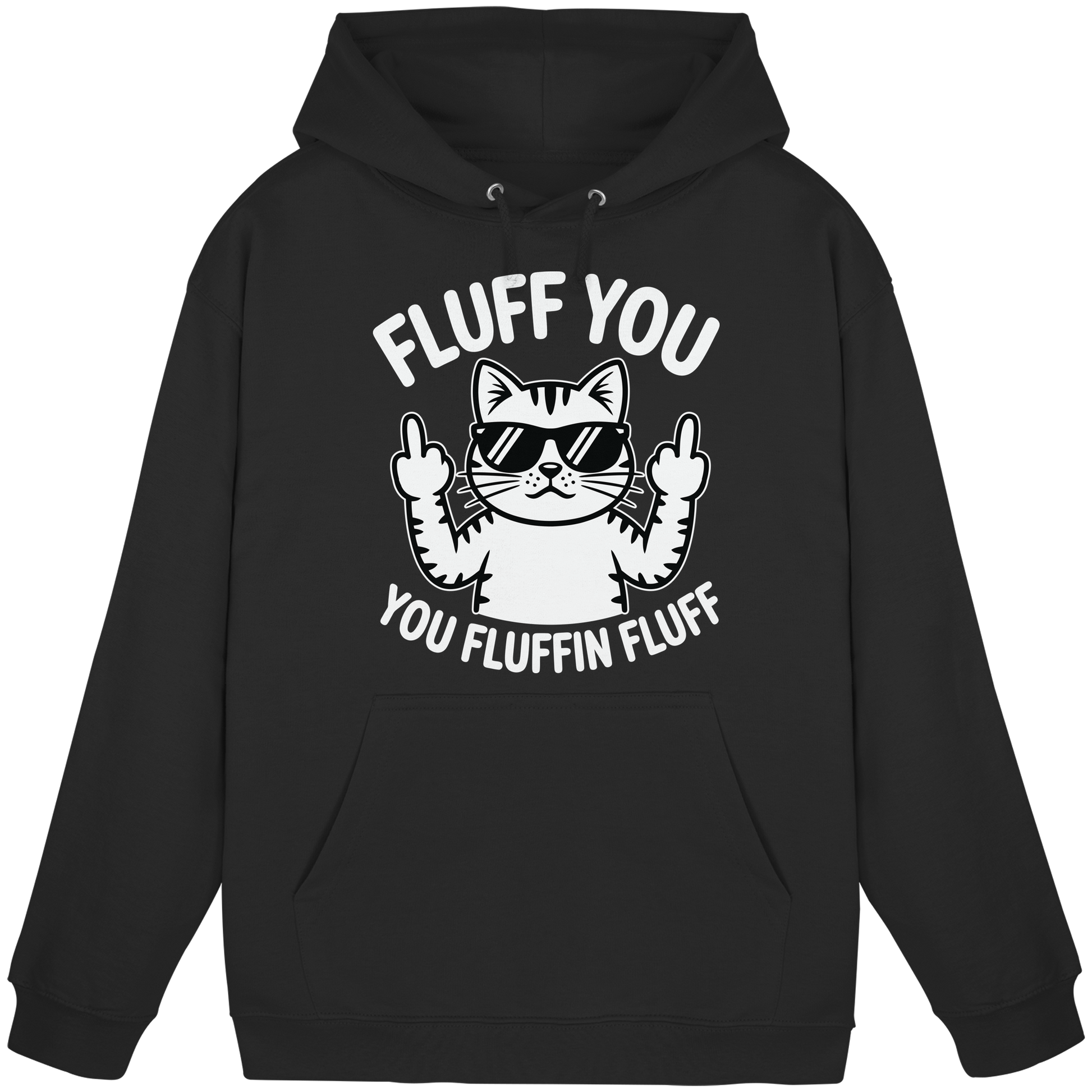 Fluff you Fluffin Fluff Funny Cat - Basic Unisex Hoodie