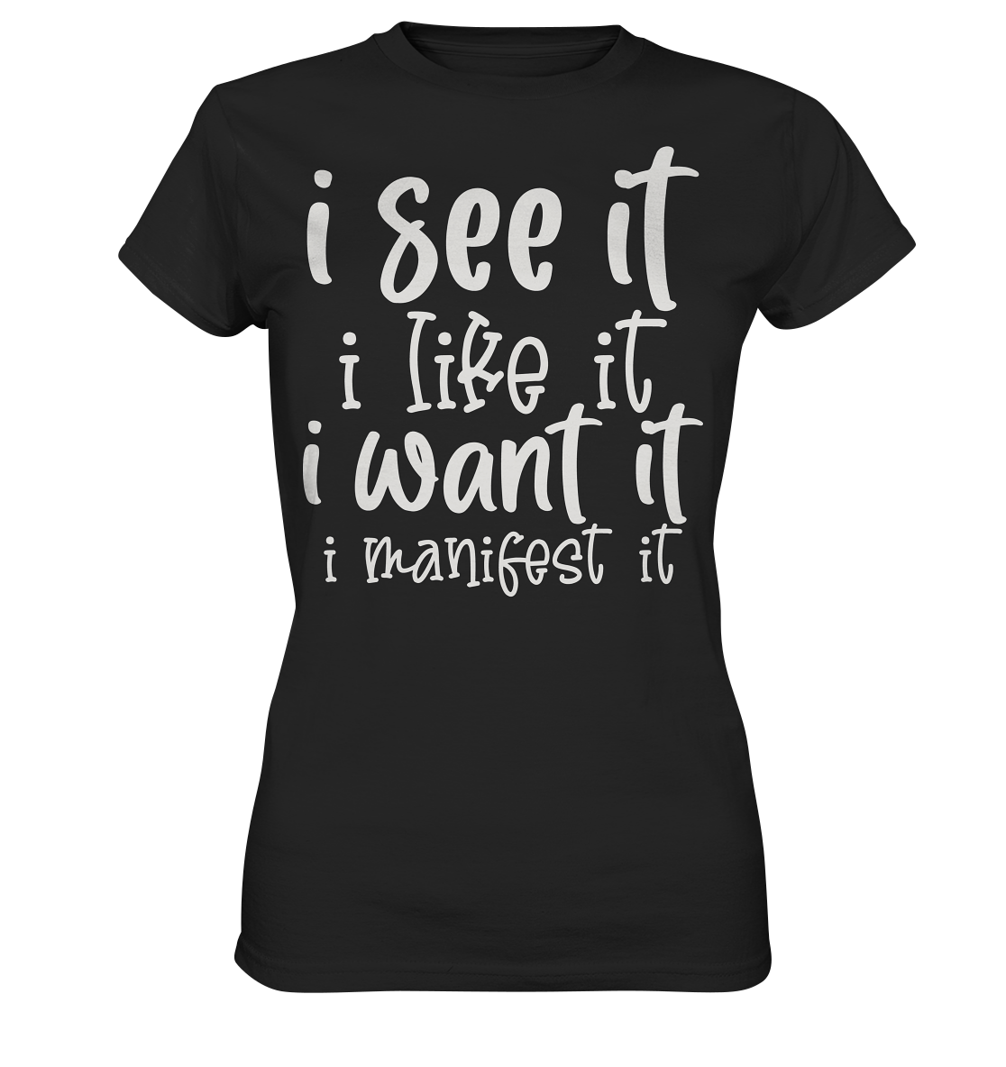 See it like it want it manifest it - Ladies Premium Shirt