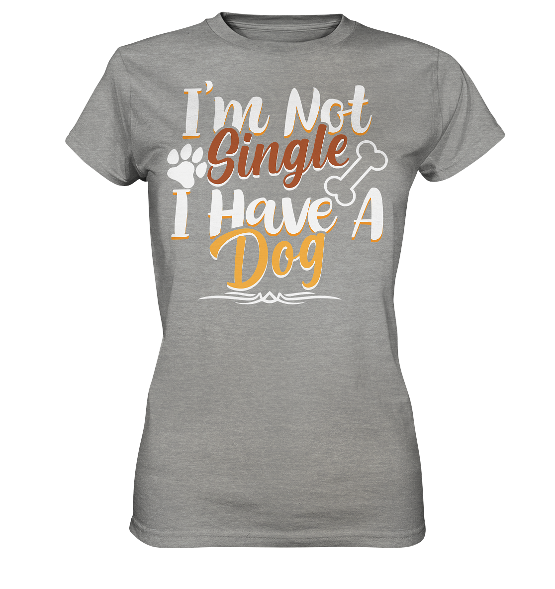 I'm not single I have a Dog  - Ladies Premium Shirt