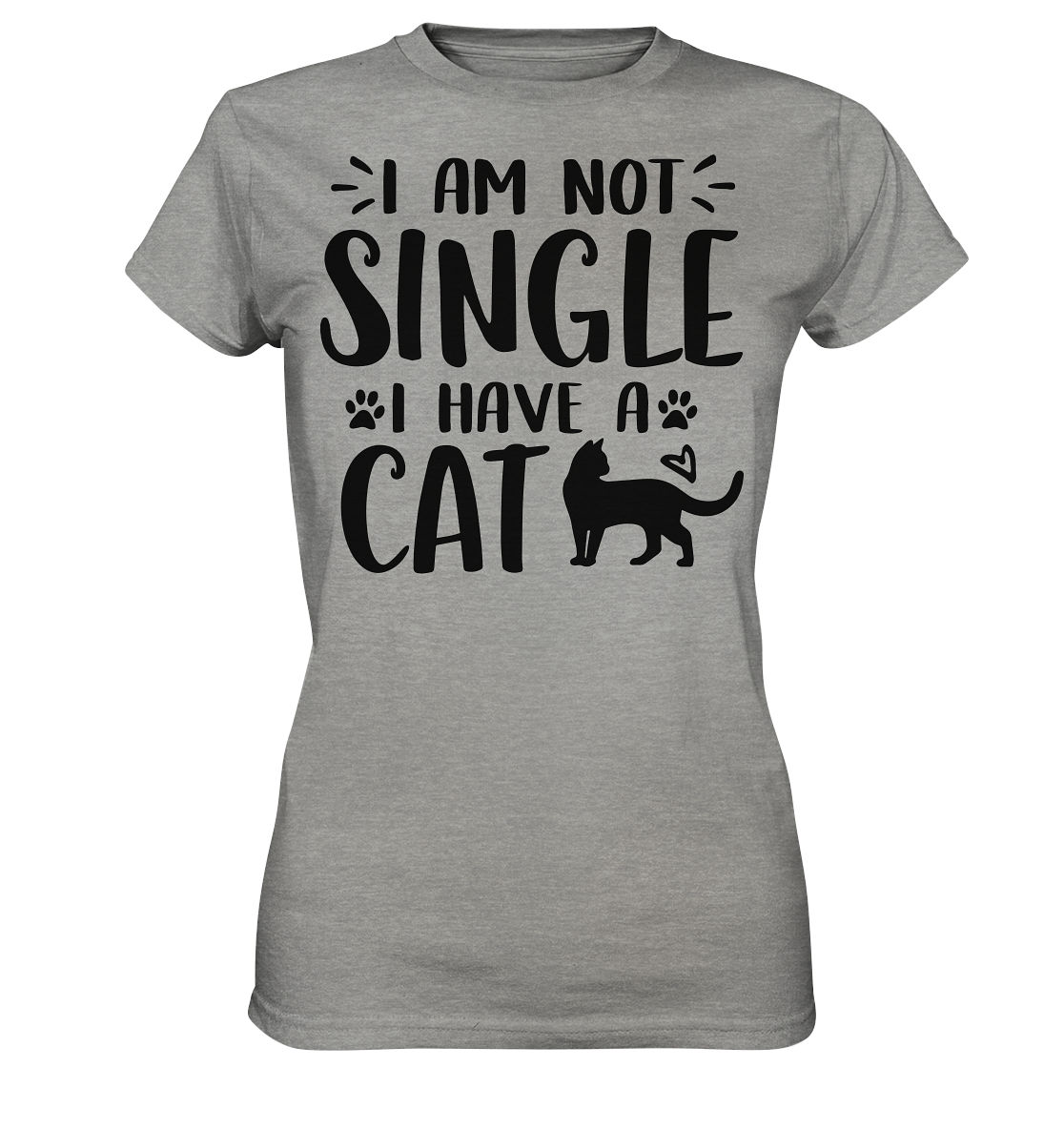 I'm not single I have a Cat - Ladies Premium Shirt