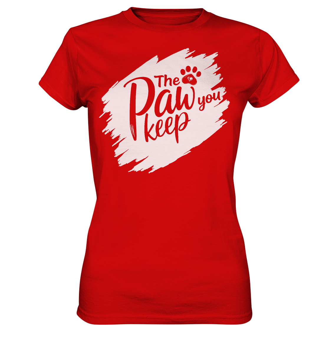 The Paw You Keep - Ladies Premium Shirt