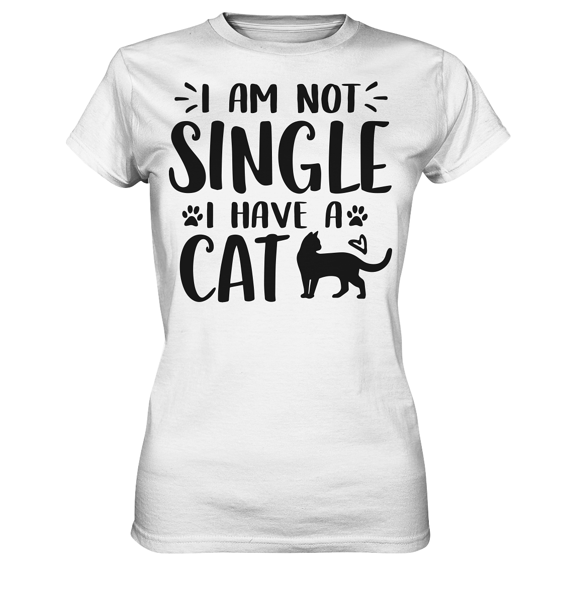 I'm not single I have a Cat - Ladies Premium Shirt