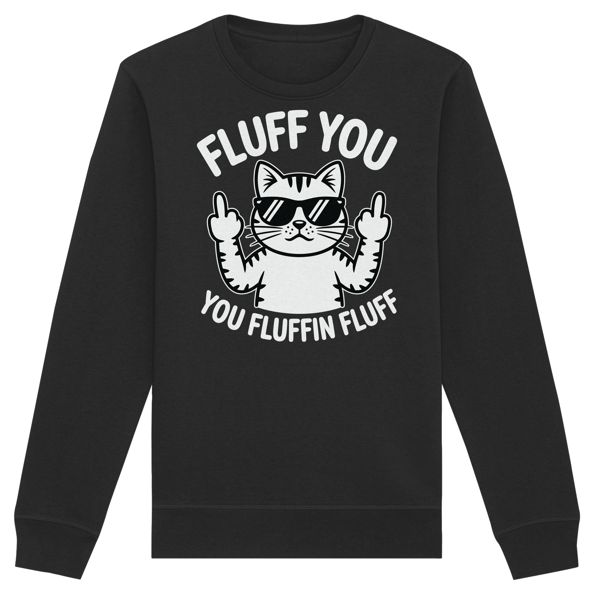Fluff you Fluffin Fluff Funny Cat - Organic Basic Unisex Sweatshirt