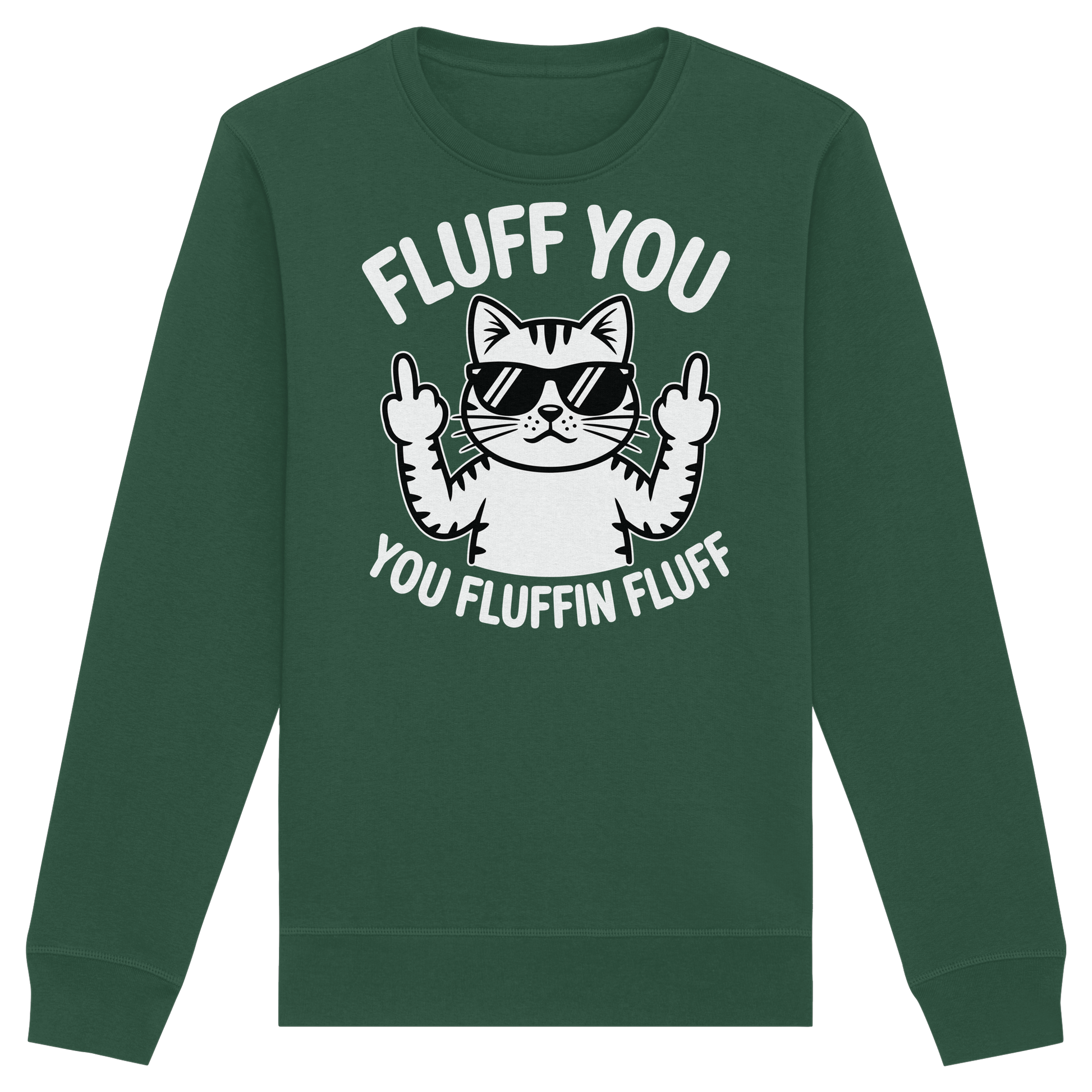 Fluff you Fluffin Fluff Funny Cat - Organic Basic Unisex Sweatshirt