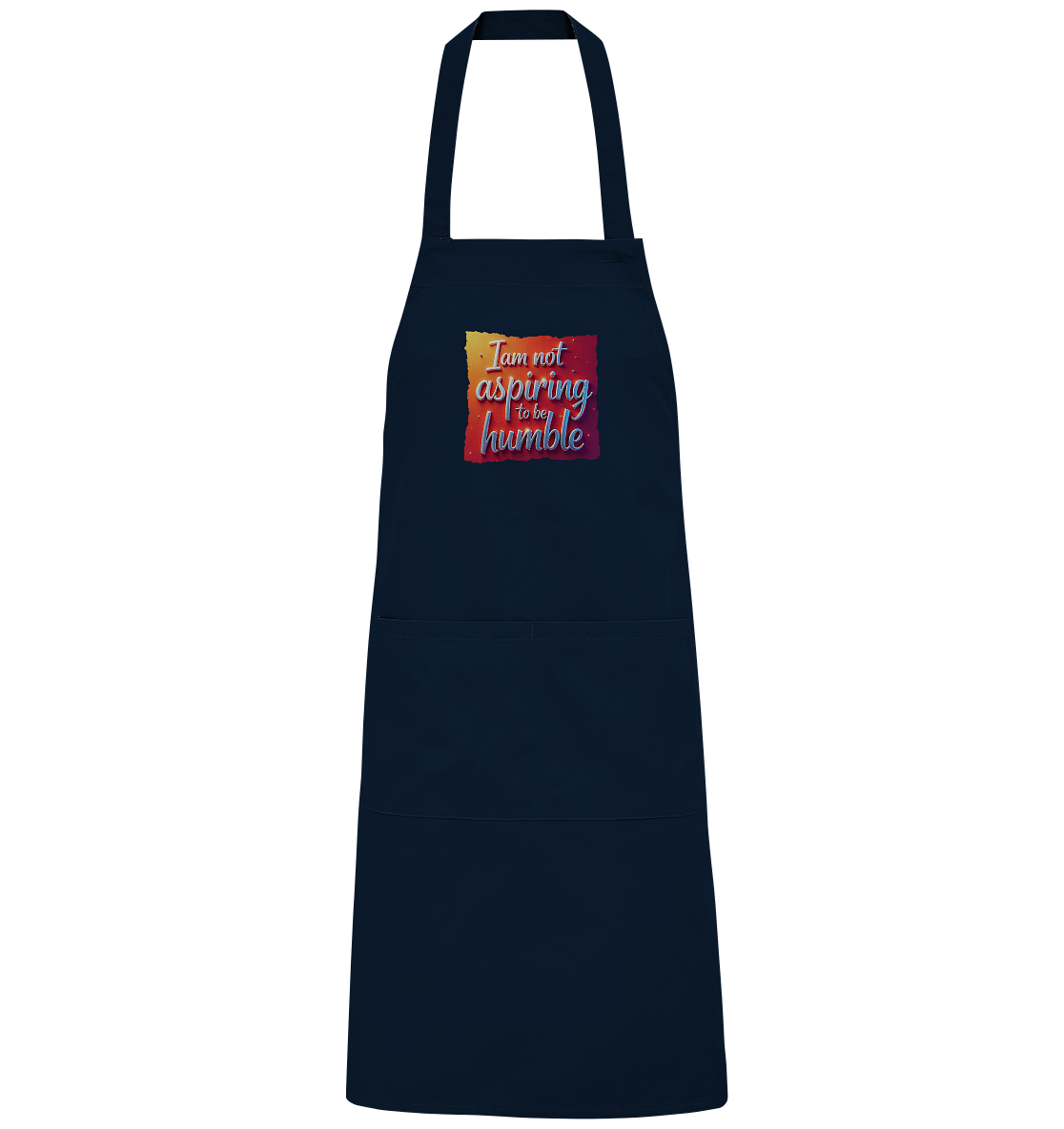 Im not aspiring to be humble - Organic Grillschürze
