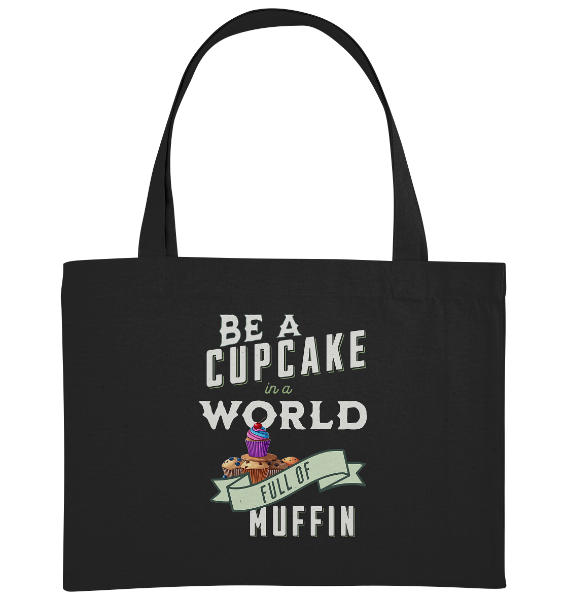Motivation Be a Cupcake a world full of Muffin - Organic Shopping-Bag