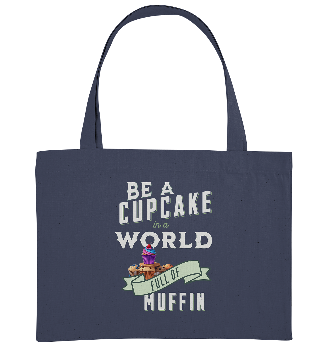 Motivation Be a Cupcake a world full of Muffin - Organic Shopping-Bag