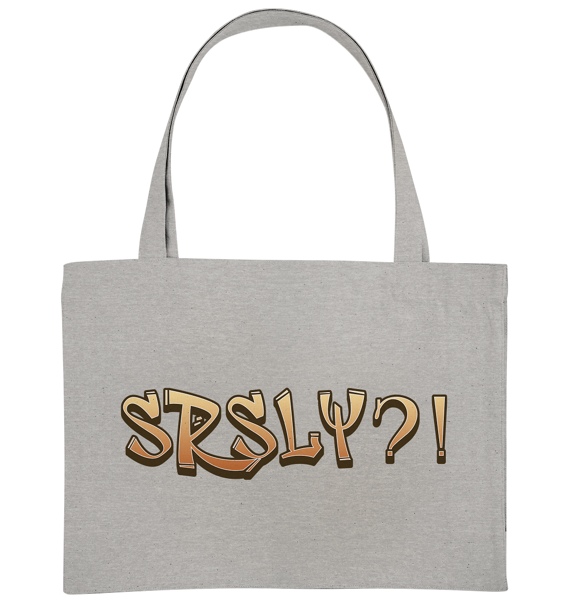 SRSLY ?! Seriously  - Organic Shopping-Bag