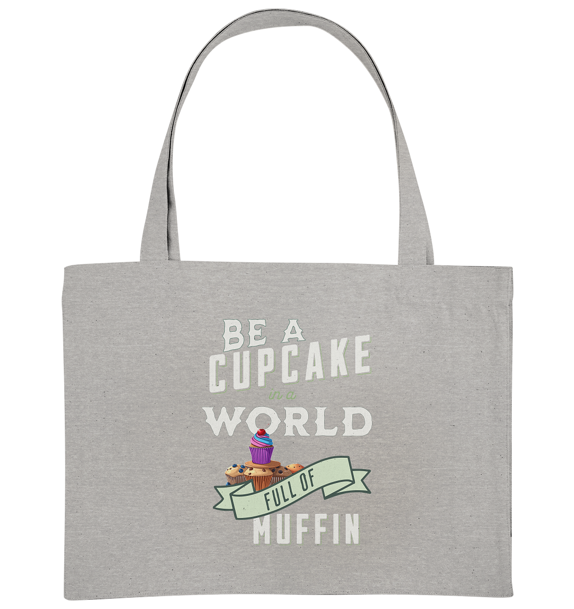 Motivation Be a Cupcake a world full of Muffin - Organic Shopping-Bag