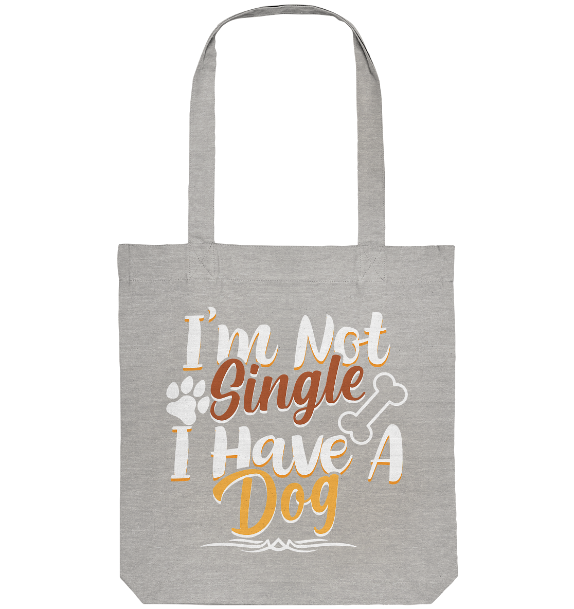 I'm not single I have a Dog  - Organic Tote-Bag