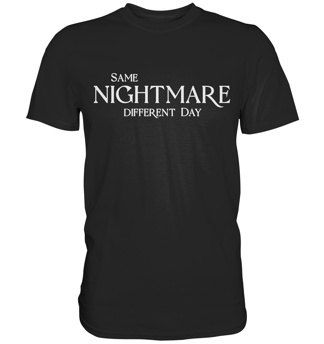 Same Nightmare Different Day - Premium Shirt