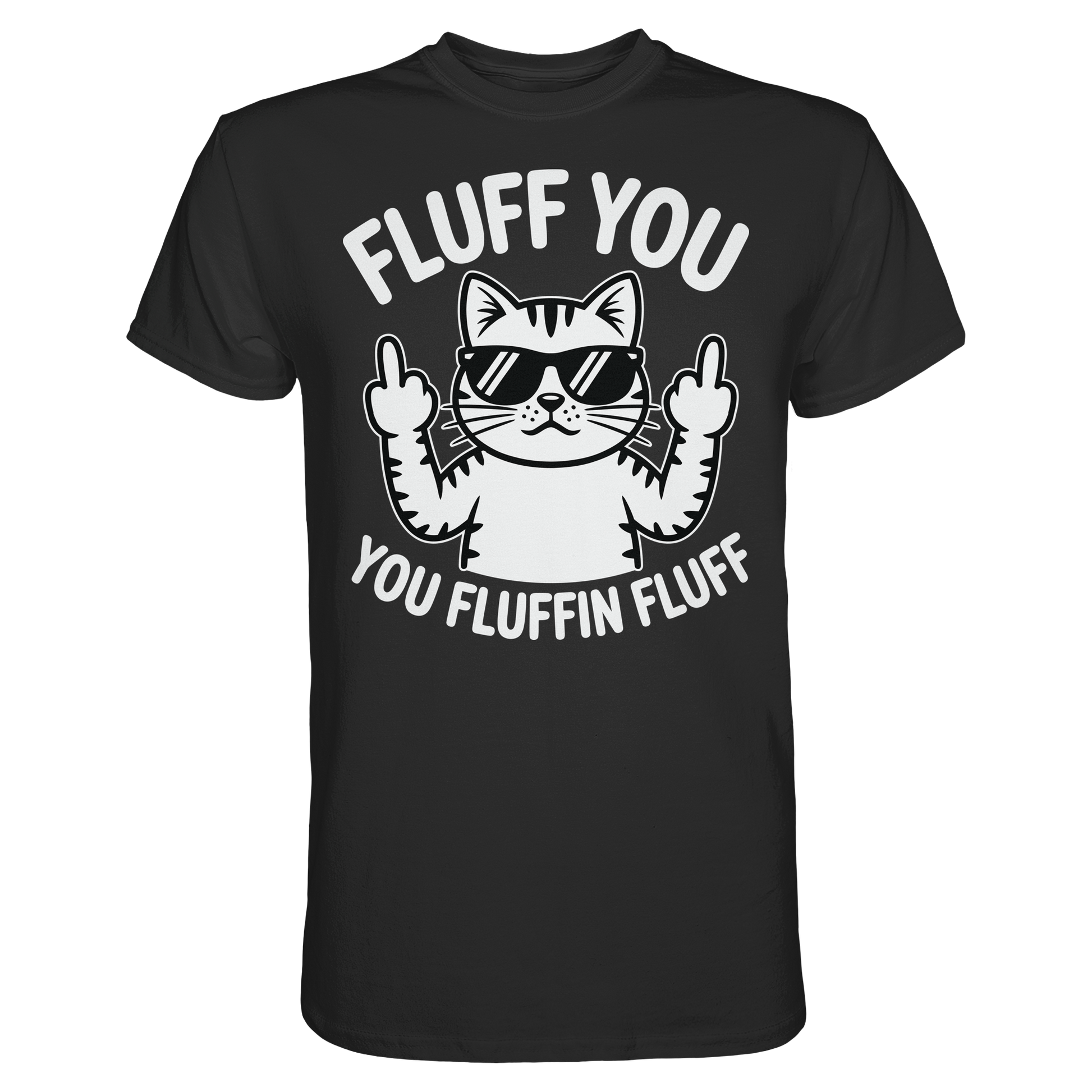 Fluff you Fluffin Fluff Funny Cat - Premium Shirt