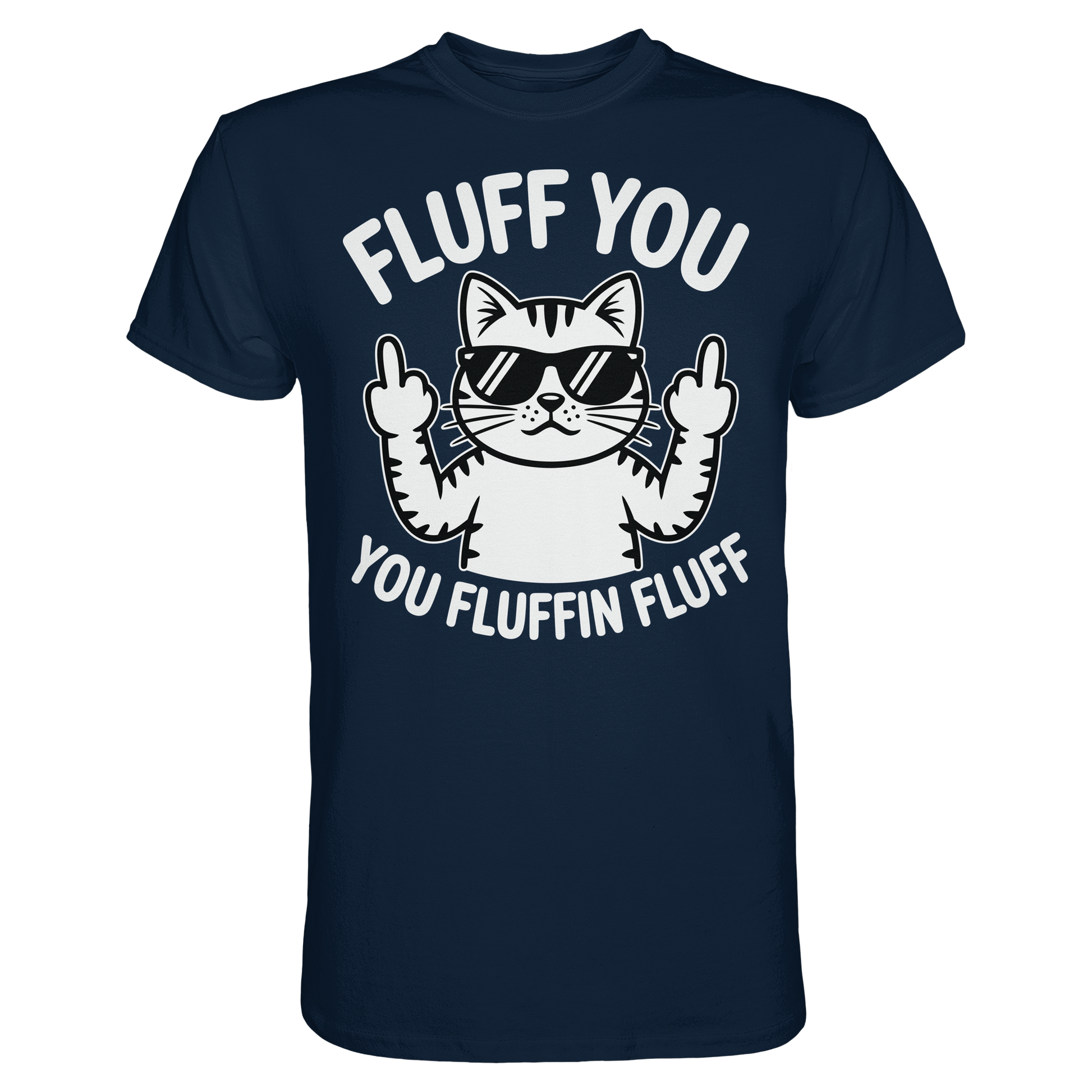 Fluff you Fluffin Fluff Funny Cat - Premium Shirt
