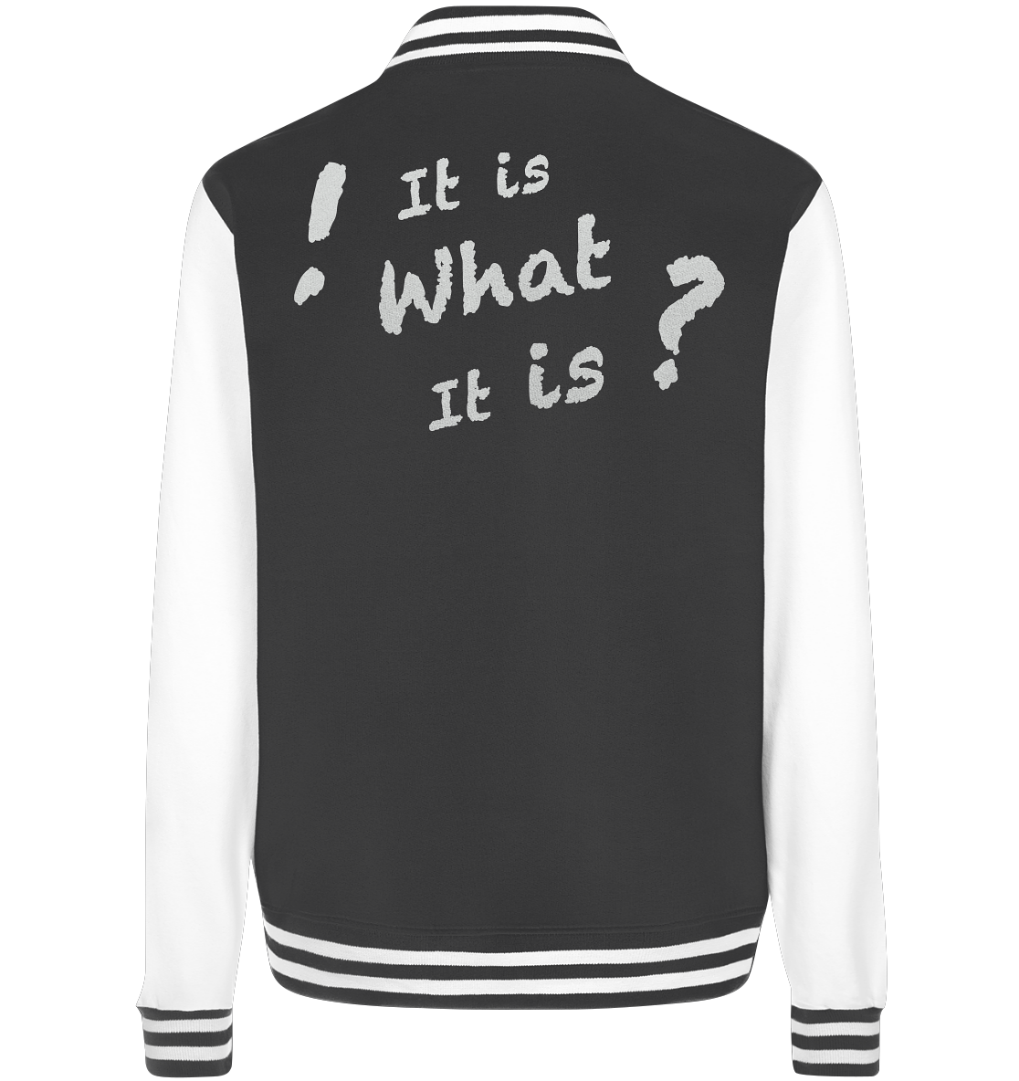 It is what it is - personalisierbar - College Jacket
