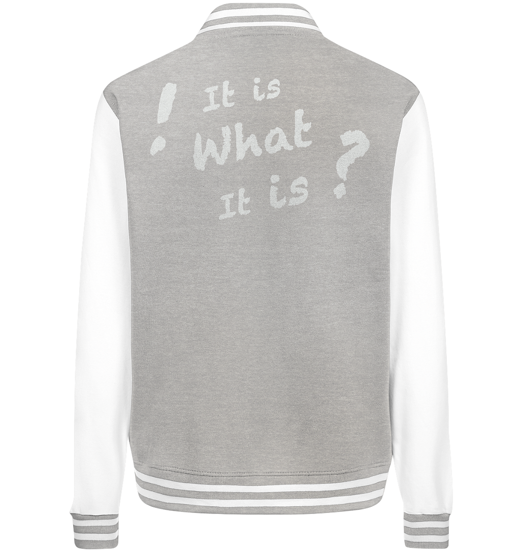 It is what it is - personalisierbar - College Jacket