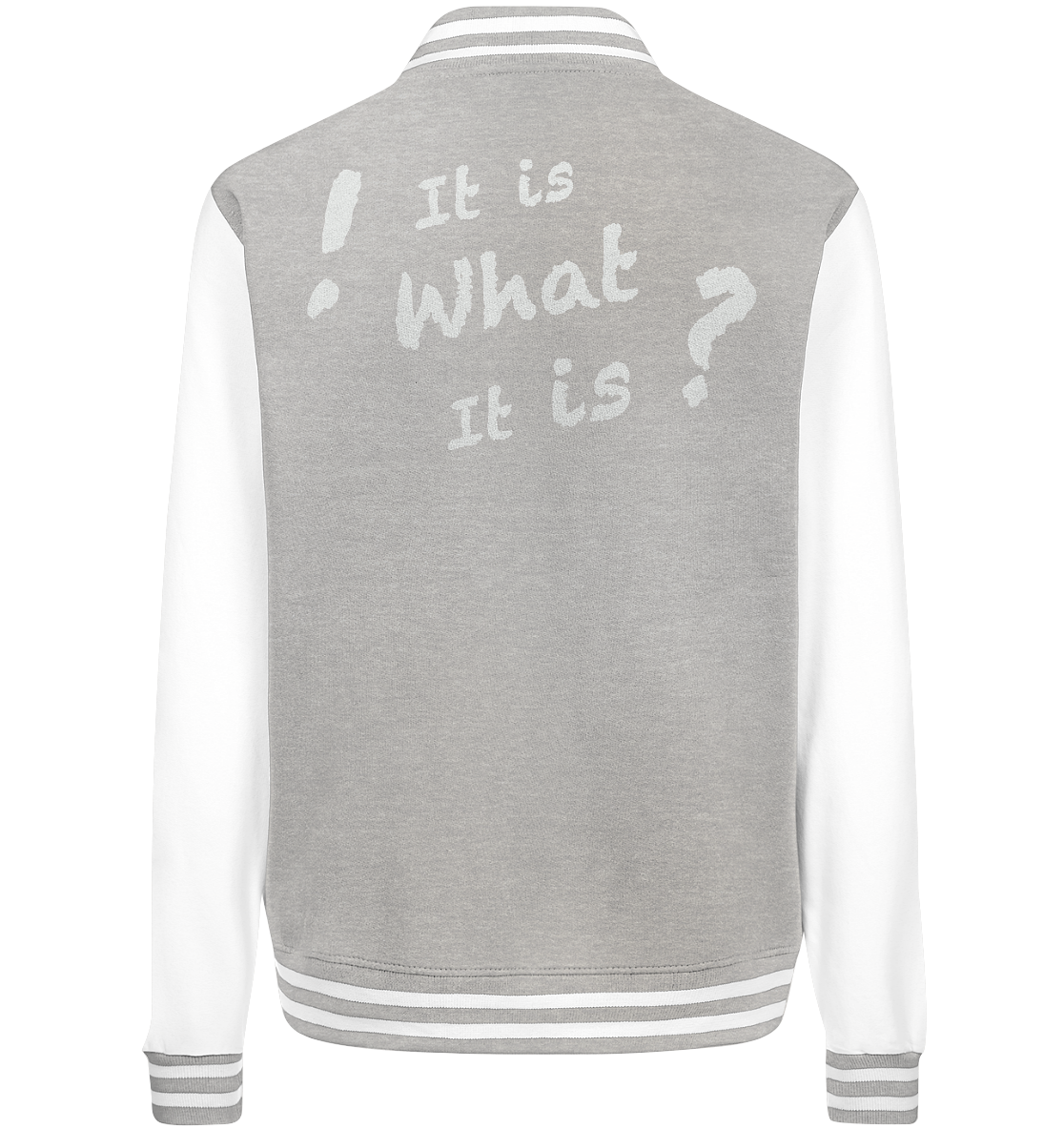 It is what it is - personalisierbar - College Jacket