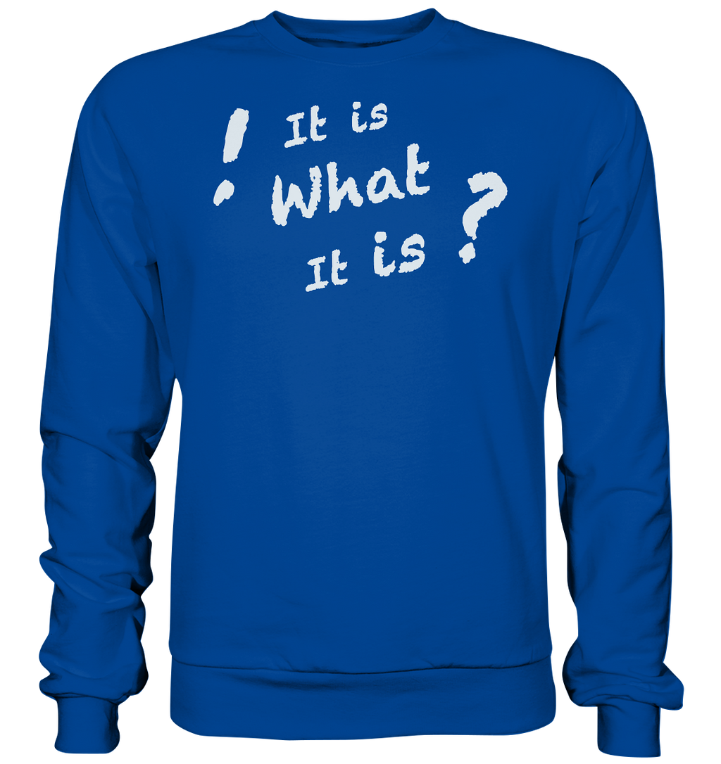 It is what it is - personalisierbar - Basic Sweatshirt