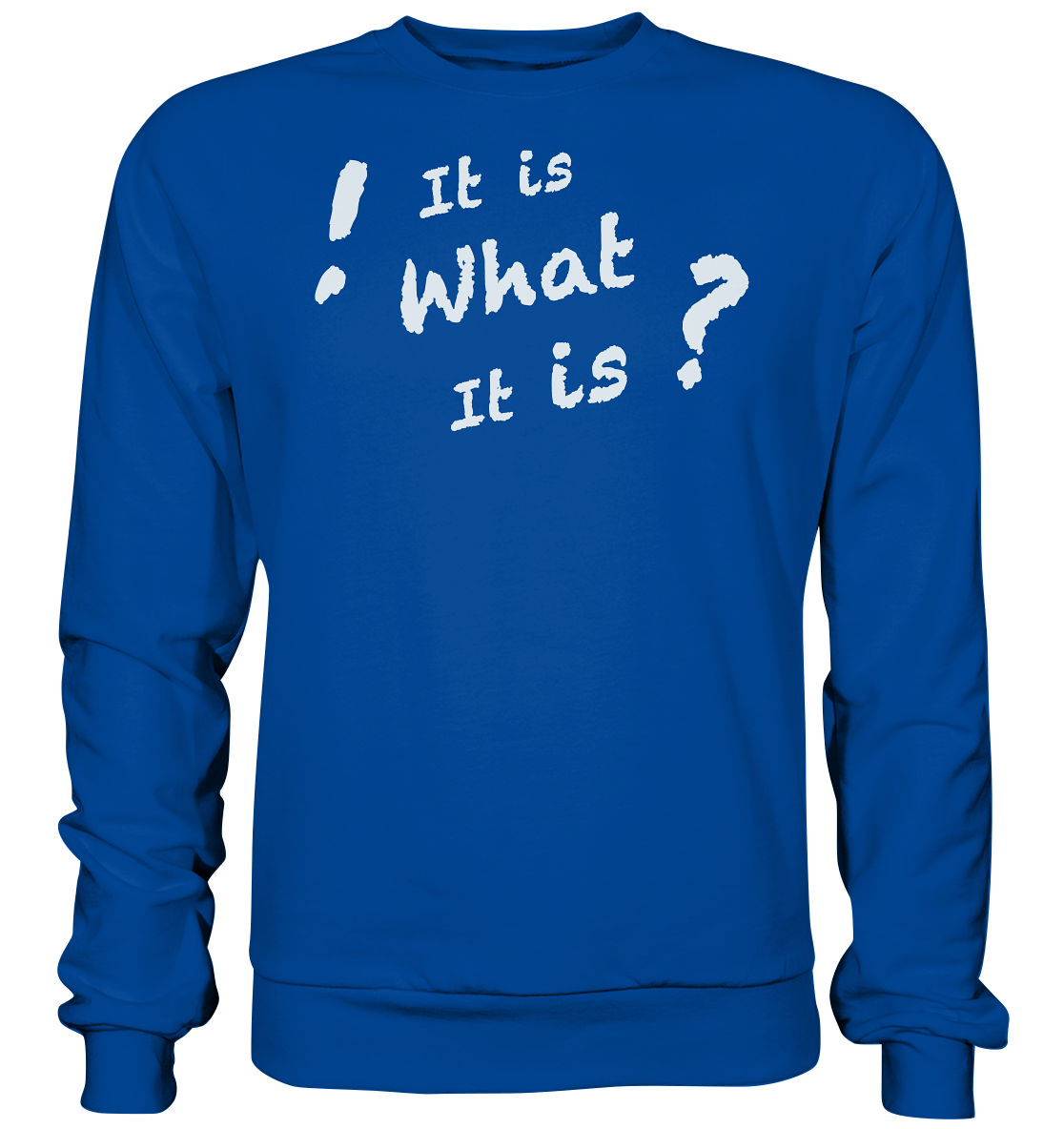 It is what it is - personalisierbar - Basic Sweatshirt