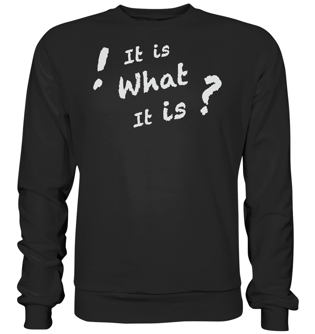 It is what it is - personalisierbar - Basic Sweatshirt