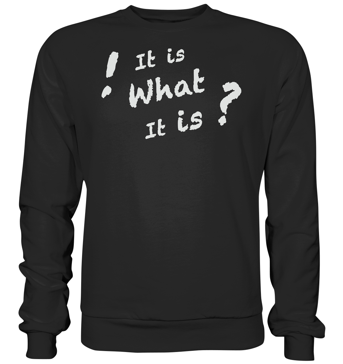 It is what it is - personalisierbar - Basic Sweatshirt