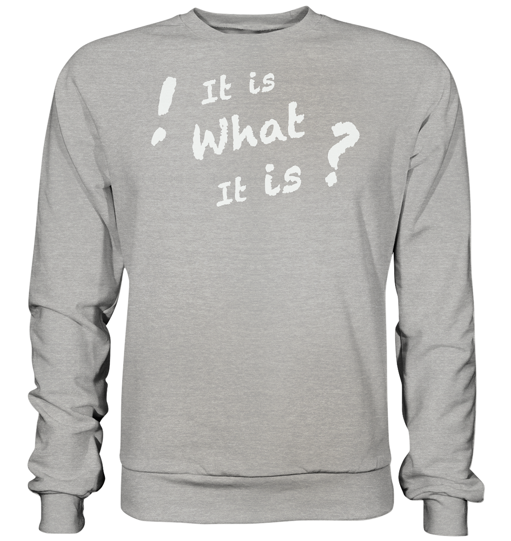 It is what it is - personalisierbar - Basic Sweatshirt
