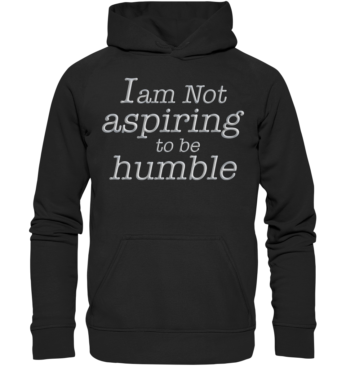 Im not aspiring to be humble - Basic Unisex Hoodie