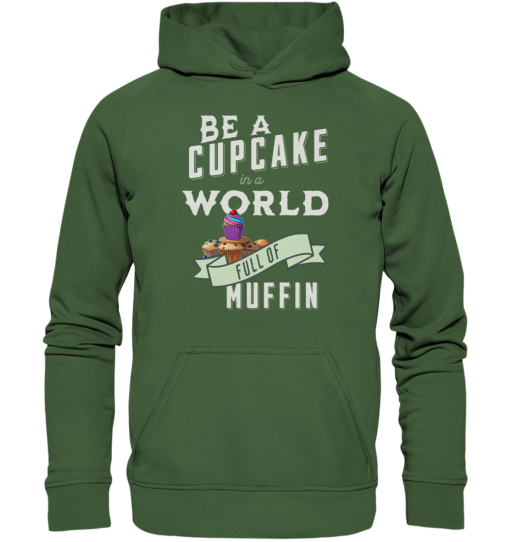 Motivation Be a Cupcake a world full of Muffin - Basic Unisex Hoodie
