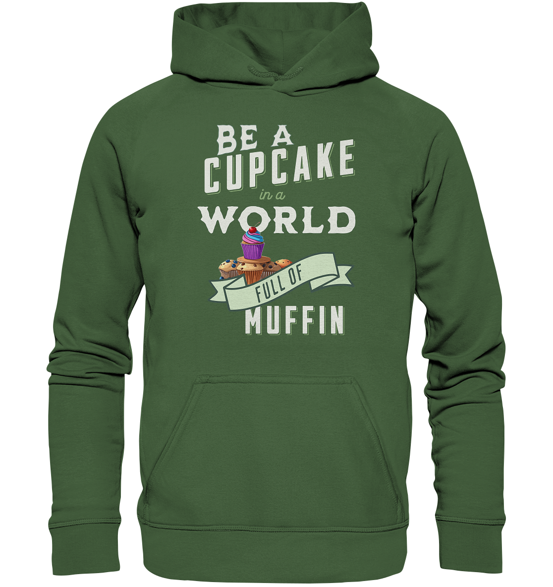 Motivation Be a Cupcake a world full of Muffin - Basic Unisex Hoodie