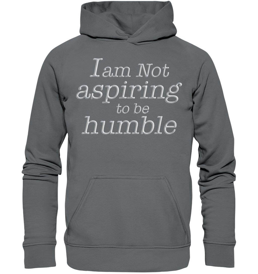 Im not aspiring to be humble - Basic Unisex Hoodie