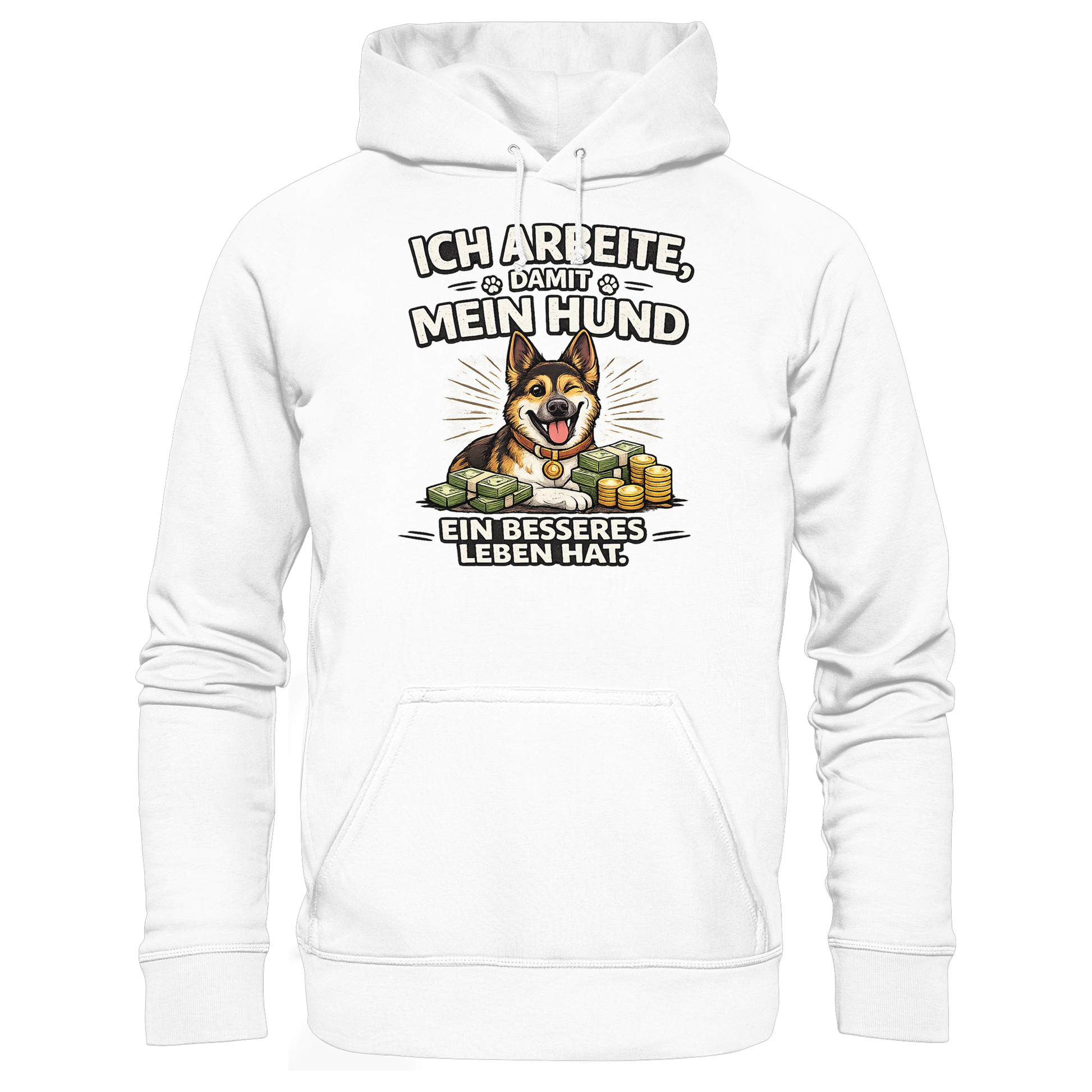 Ich arbeite, damit mein Hund ein besseres Leben hat. Funny Dog - Basic Unisex Hoodie
