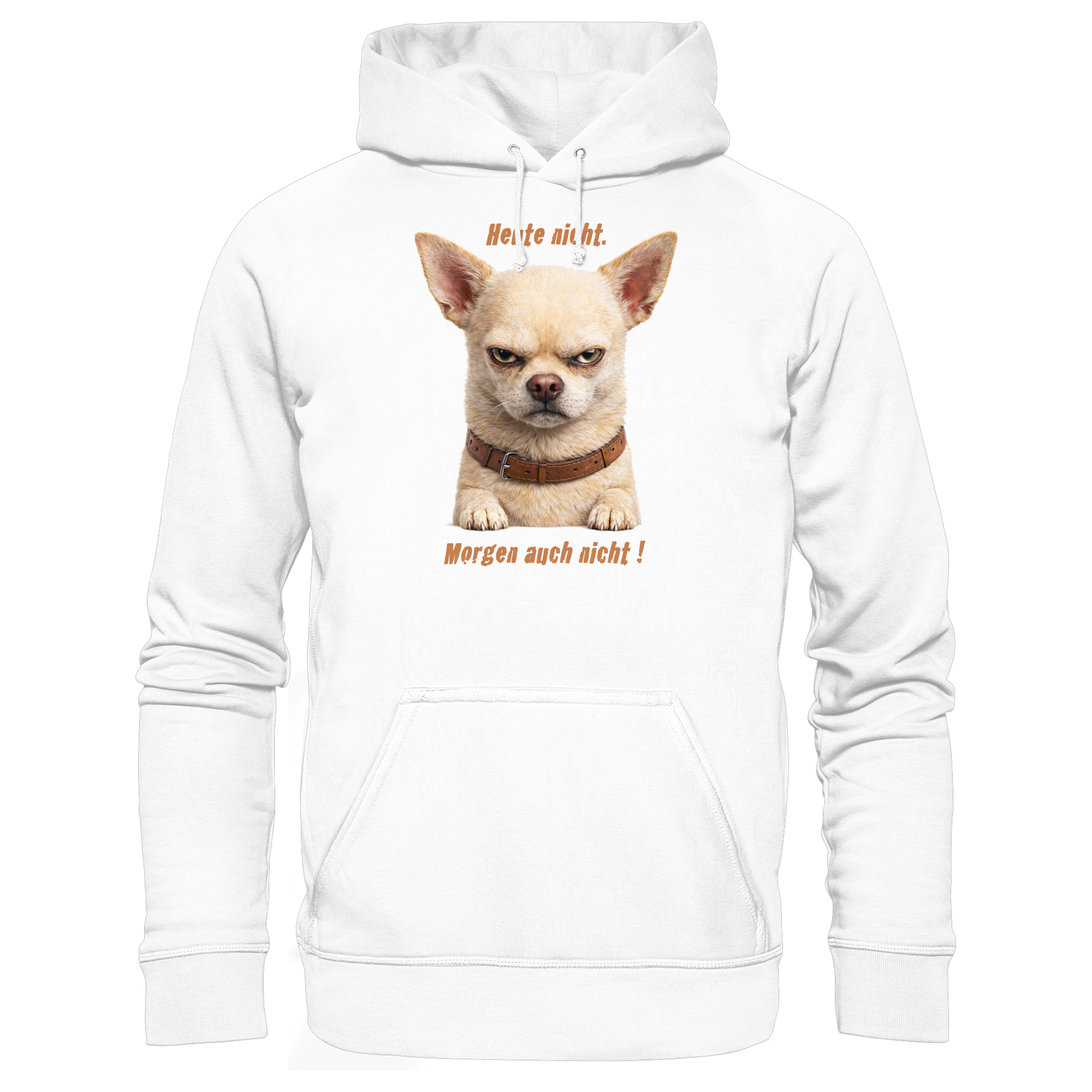 Heute nicht. Morgen auch nicht! Grumpy Chihuahua  - Basic Unisex Hoodie