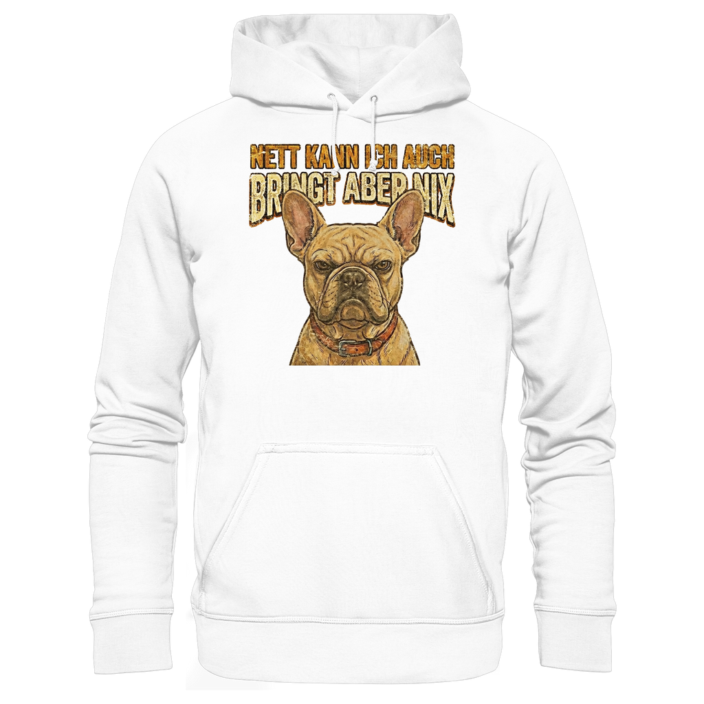 Nett kann Ich auch, Bring aber nix - Grumpy Bulldogge - Basic Unisex Hoodie - PAWentura