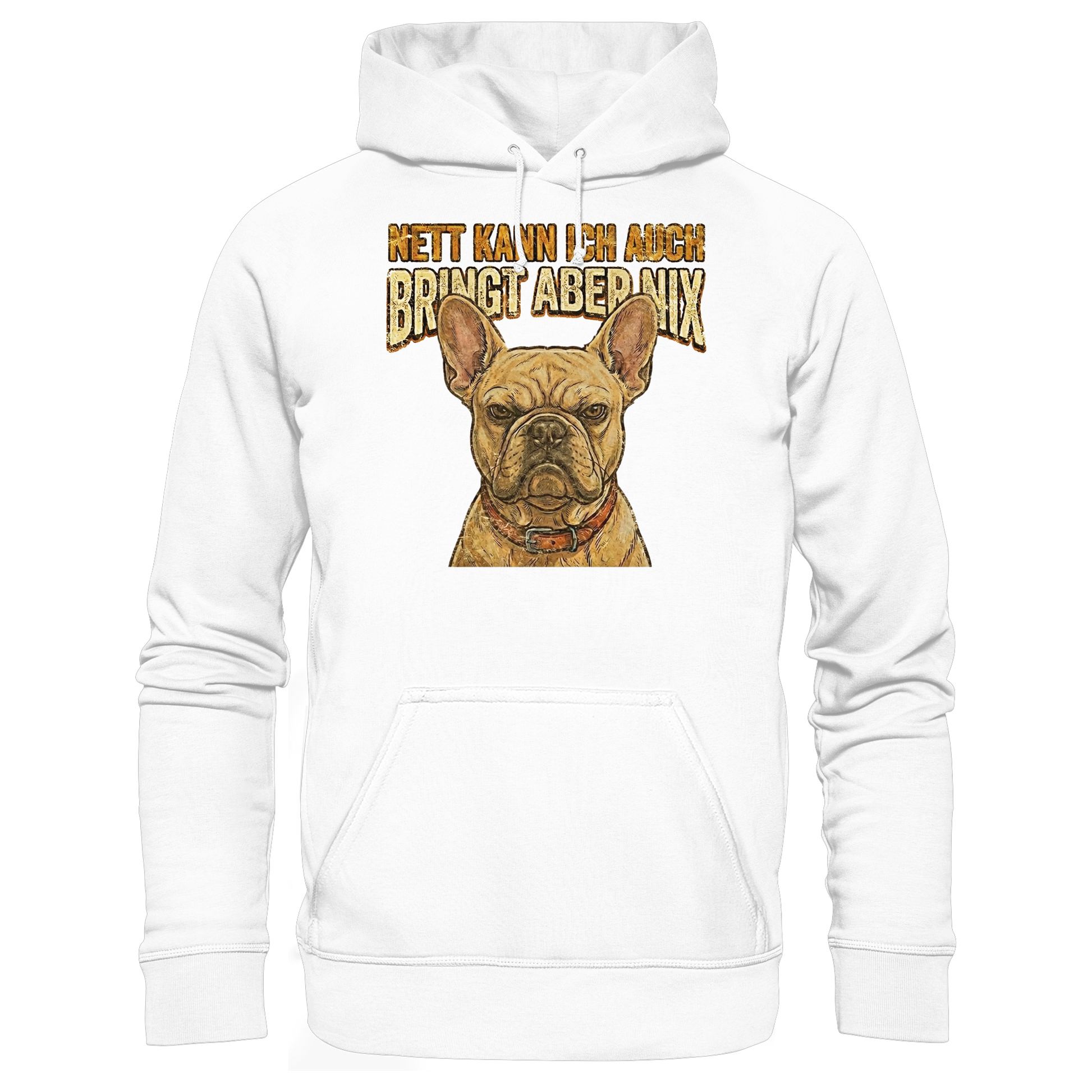 Nett kann Ich auch, Bring aber nix - Grumpy Bulldogge - Basic Unisex Hoodie - PAWentura