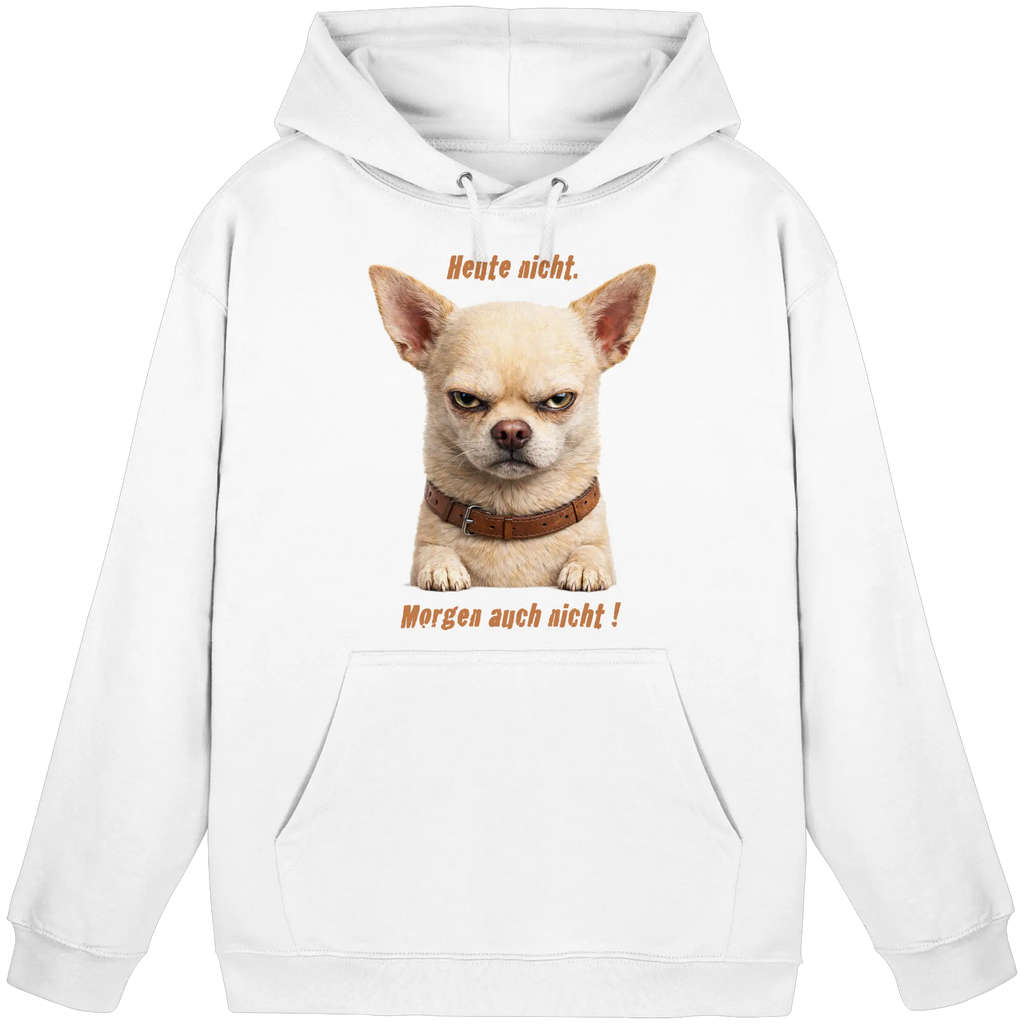 Heute nicht. Morgen auch nicht! Grumpy Chihuahua  - Basic Unisex Hoodie - PAWentura