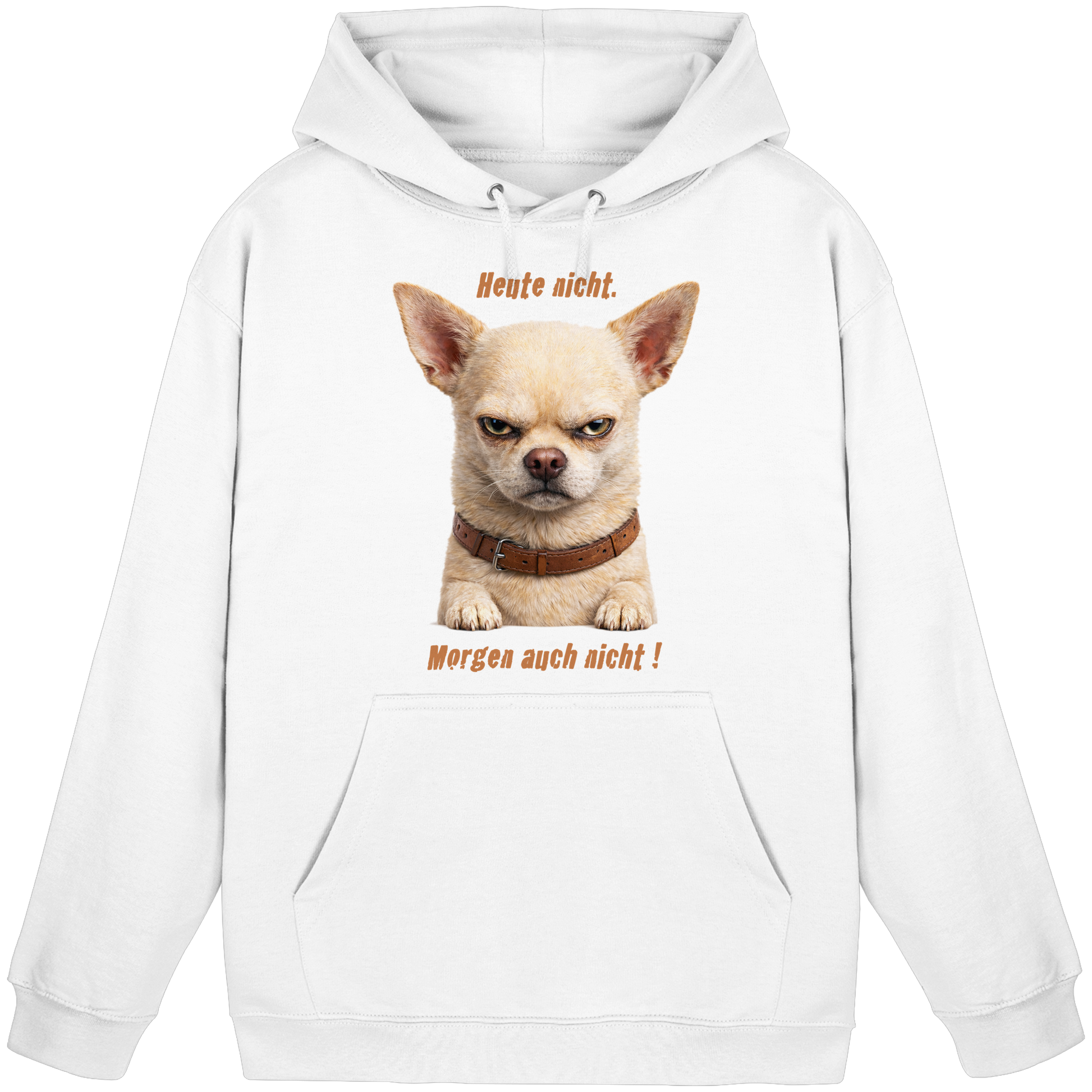 Heute nicht. Morgen auch nicht! Grumpy Chihuahua  - Basic Unisex Hoodie