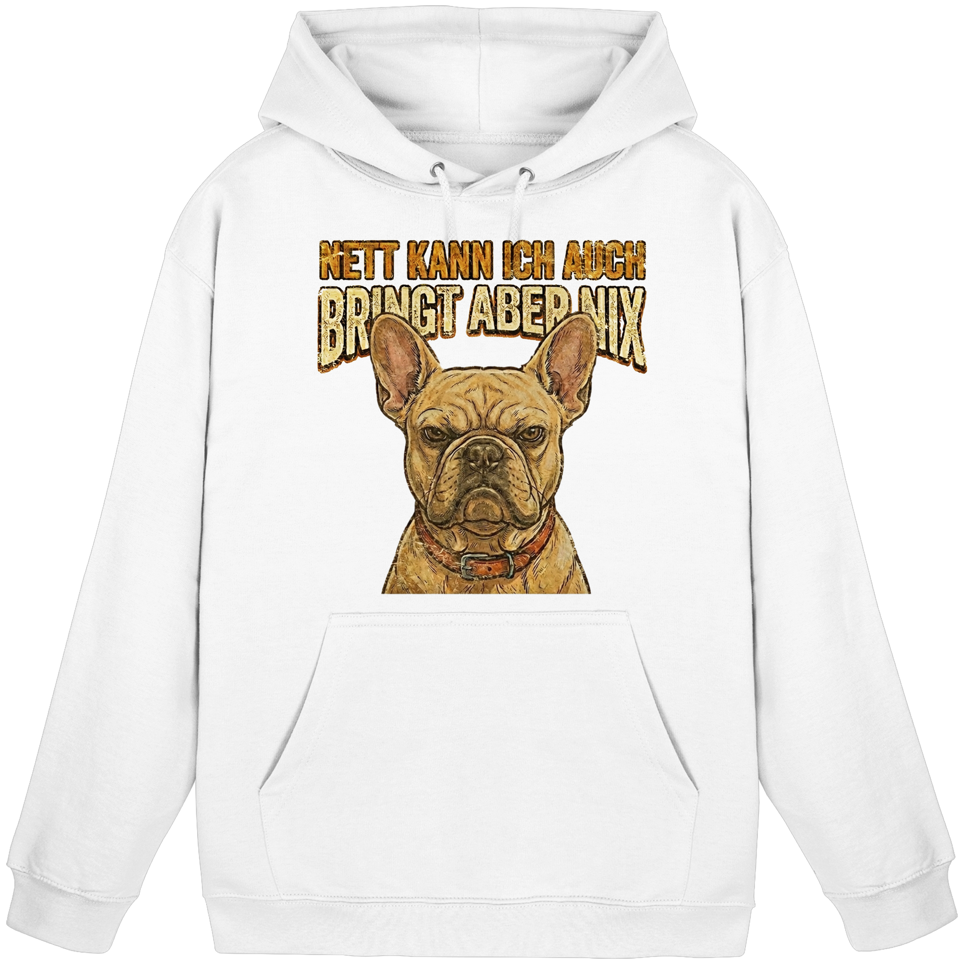 Nett kann Ich auch, Bring aber nix - Grumpy Bulldogge - Basic Unisex Hoodie - PAWentura