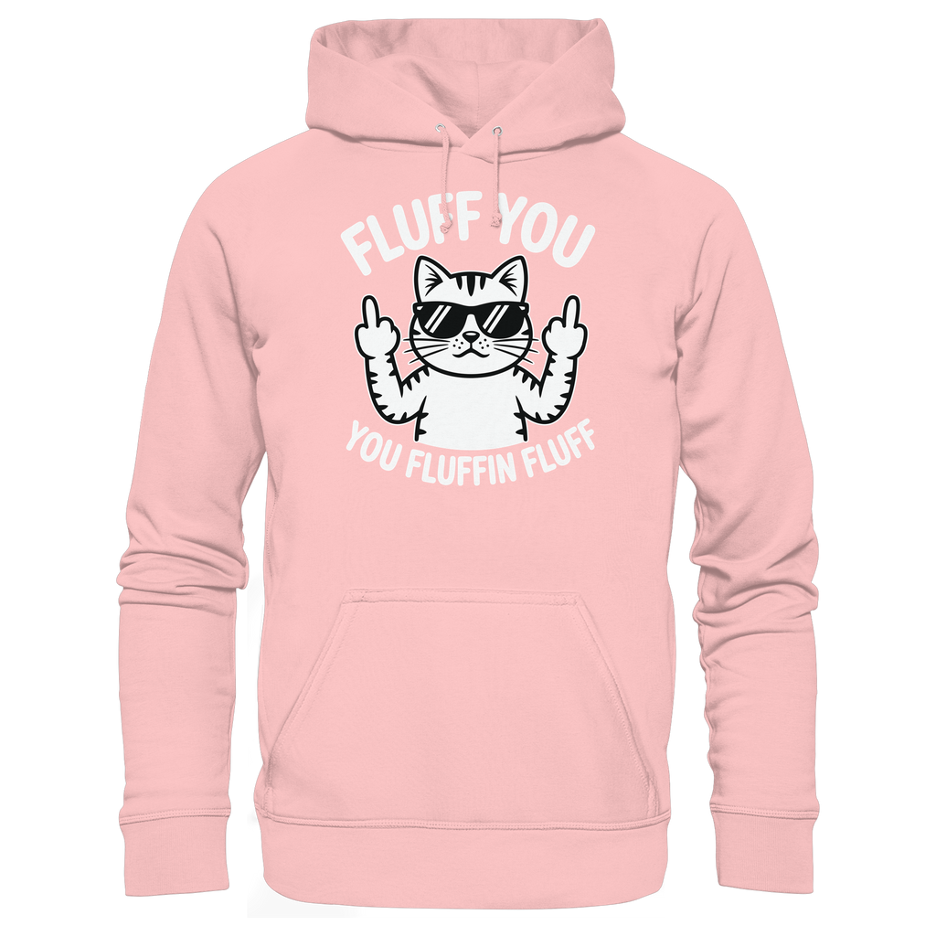 Fluff you Fluffin Fluff Funny Cat - Basic Unisex Hoodie