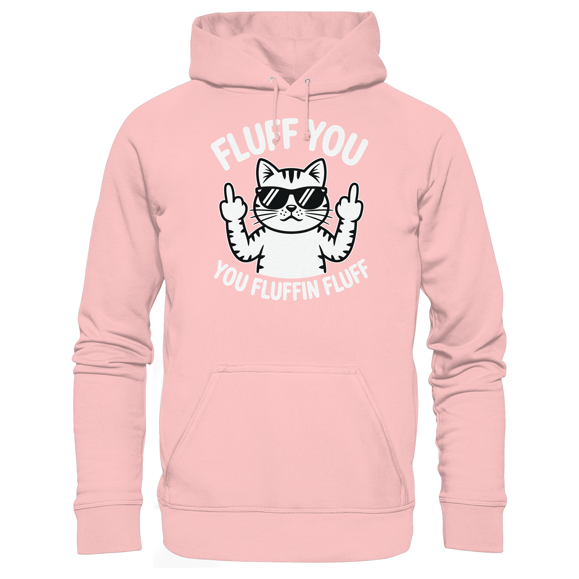 Fluff you Fluffin Fluff Funny Cat - Basic Unisex Hoodie