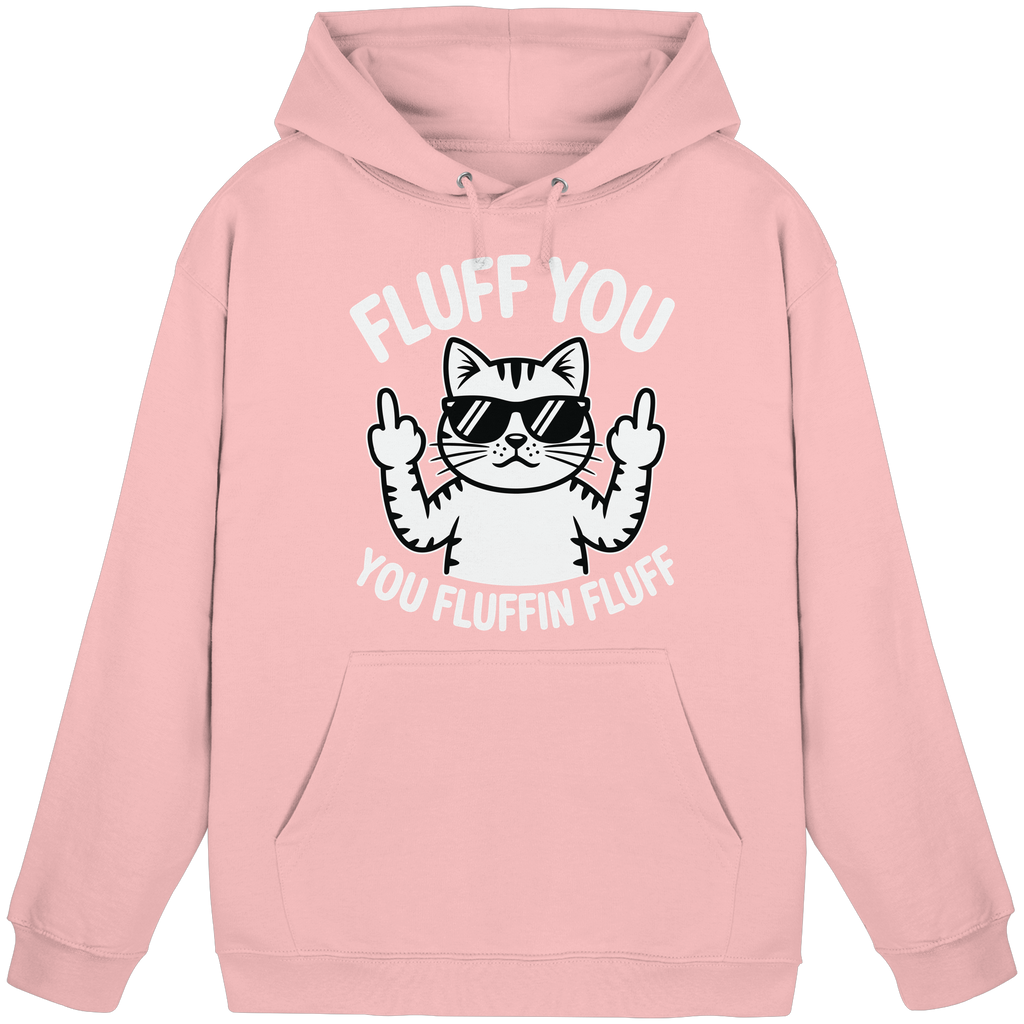 Fluff you Fluffin Fluff Funny Cat - Basic Unisex Hoodie