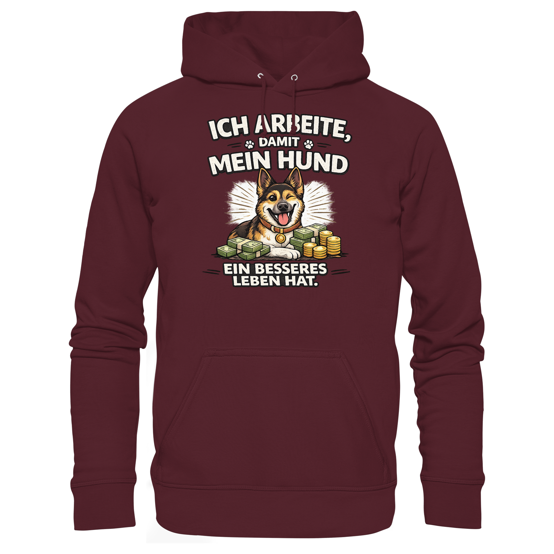 Ich arbeite, damit mein Hund ein besseres Leben hat. Funny Dog - Basic Unisex Hoodie