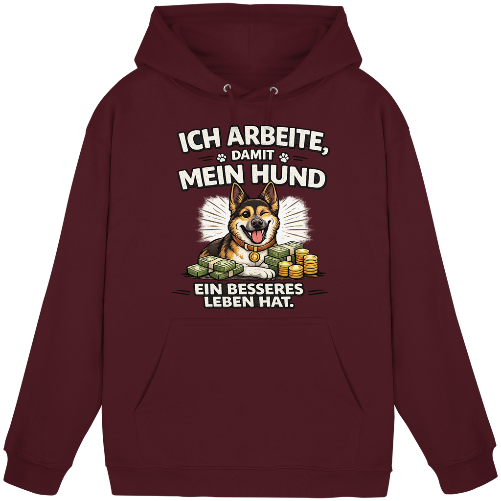 Ich arbeite, damit mein Hund ein besseres Leben hat. Funny Dog - Basic Unisex Hoodie