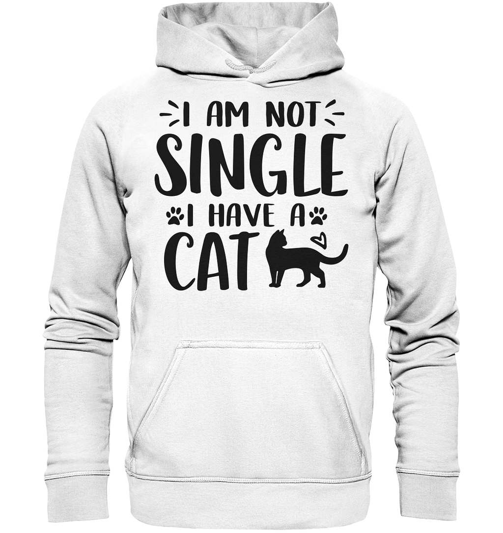 I'm not single I have a Cat - Basic Unisex Hoodie