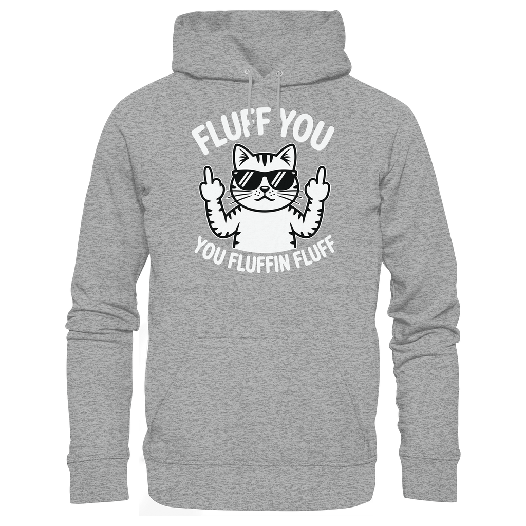 Fluff you Fluffin Fluff Funny Cat - Basic Unisex Hoodie