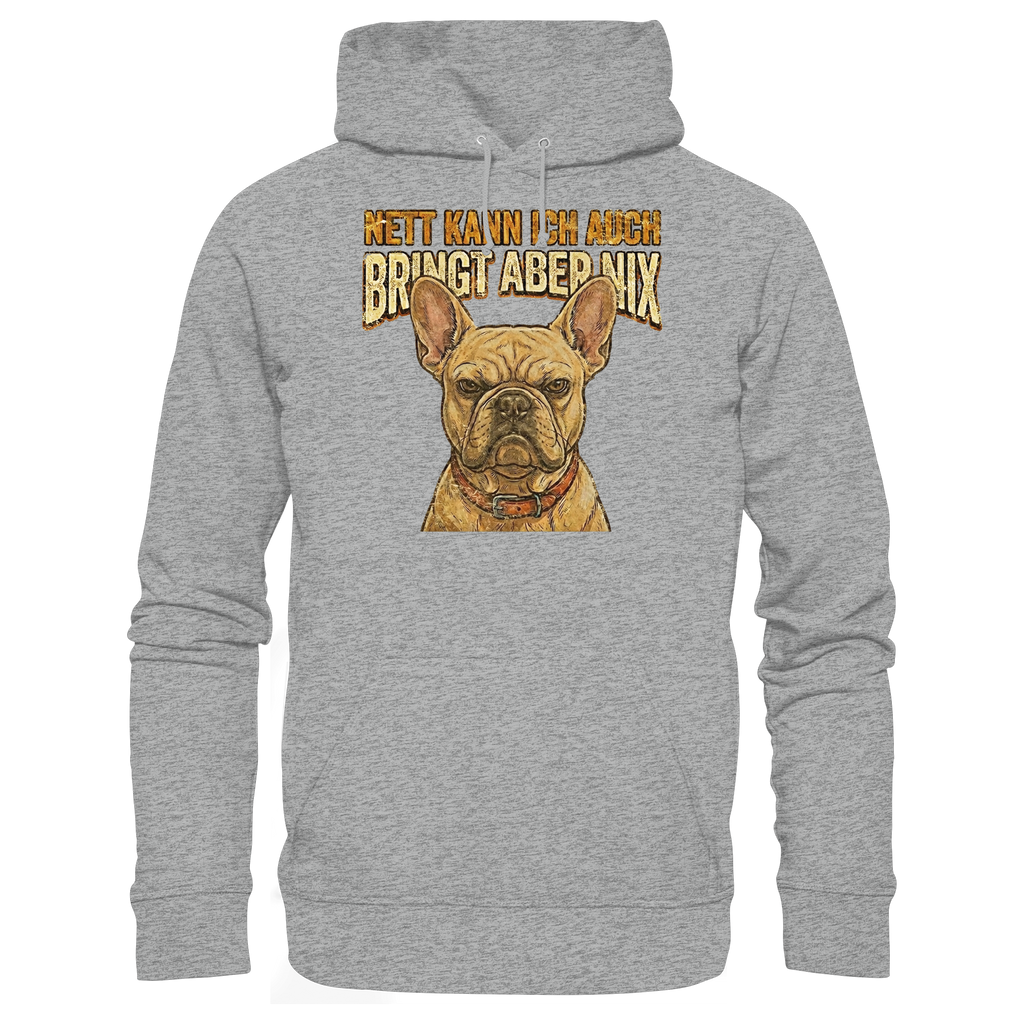 Nett kann Ich auch, Bring aber nix - Grumpy Bulldogge - Basic Unisex Hoodie - PAWentura