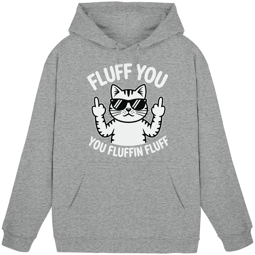 Fluff you Fluffin Fluff Funny Cat - Basic Unisex Hoodie
