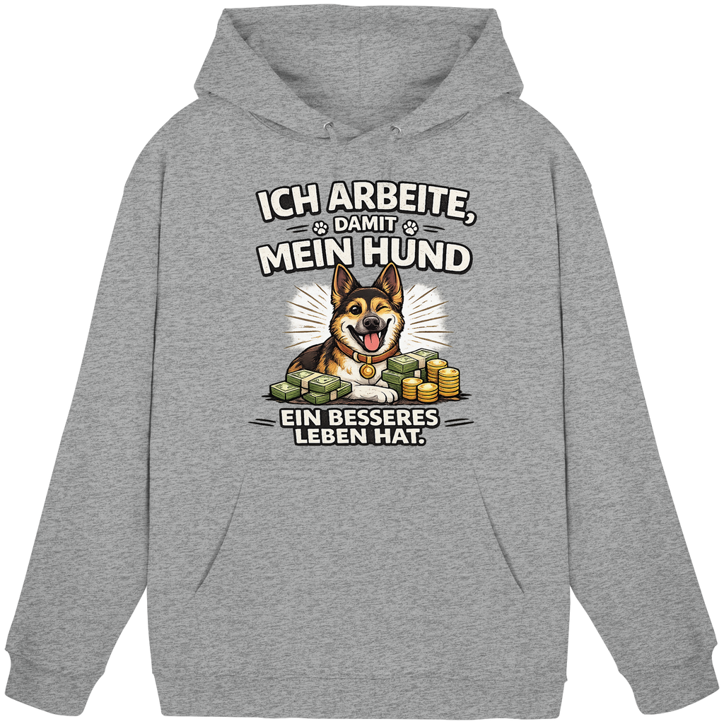 Ich arbeite, damit mein Hund ein besseres Leben hat. Funny Dog - Basic Unisex Hoodie