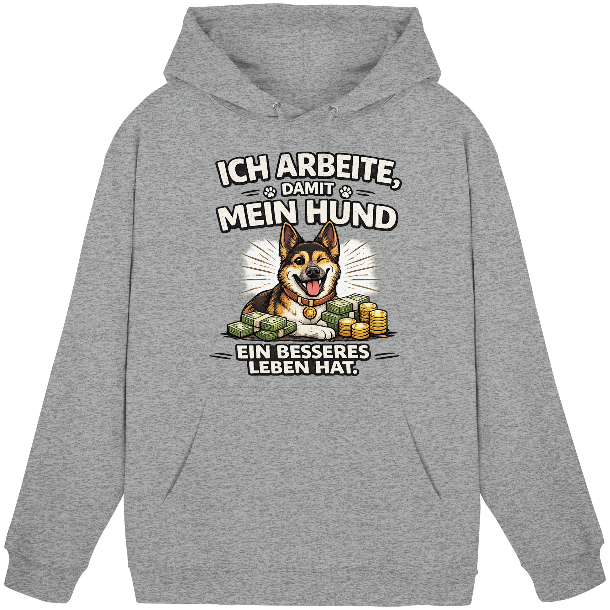 Ich arbeite, damit mein Hund ein besseres Leben hat. Funny Dog - Basic Unisex Hoodie